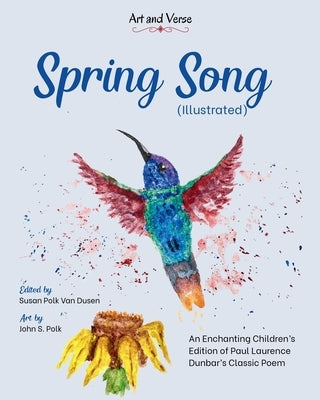 Spring Song (Illustrated): An Enchanting Children's Edition of Paul Laurence Dunbar's Classic Poem by Dunbar, Paul Laurence