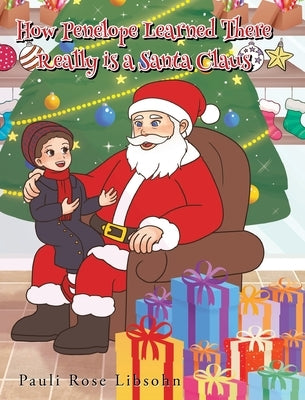 How Penelope Learned There Really is a Santa Claus by Libsohn, Pauli Rose