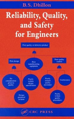 Reliability, Quality, and Safety for Engineers by Dhillon, B. S.