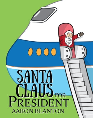Santa Claus for President by Blanton, Aaron