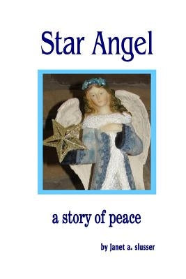 Star Angel: A Story of Peace by Slusser, Janet a.