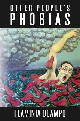Other People's Phobias by Ocampo, Flaminia