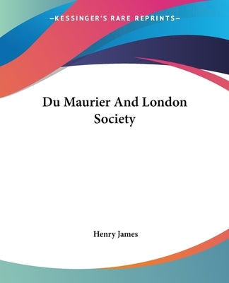 Du Maurier And London Society by James, Henry