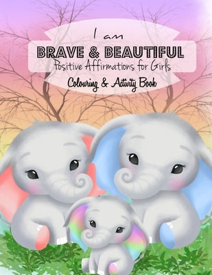 I AM BRAVE & BEAUTIFUL Positive Affirmations for Girls Colouring & Activity Book: Inspirational Quotes to Colour Evoke Mindfulness & Relaxation in Kid by Shannon, Sharon