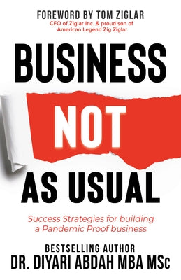 Business Not as Usual: Success Strategies for Building a Pandemic Proof Business by Abdah, Diyari