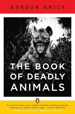 The Book of Deadly Animals by Grice, Gordon