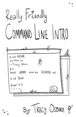 Really Friendly Command Line Intro: Macos Edition by Osborn, Tracy