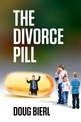The Divorce Pill by Bierl, Doug