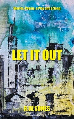 Let It Out by Sones, R. W.