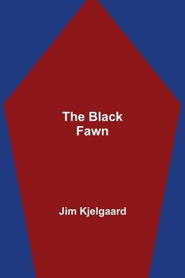 The Black Fawn by Kjelgaard, Jim