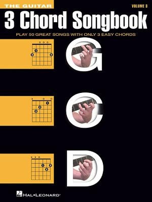 The Guitar Three-Chord Songbook - Volume 3 G-C-D: Melody/Lyrics/Chords by Hal Leonard Corp