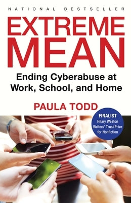 Extreme Mean: Ending Cyberabuse at Work, School, and Home by Todd, Paula
