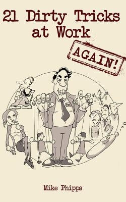 21 Dirty Tricks at Work (Again) by Phipps, Mike