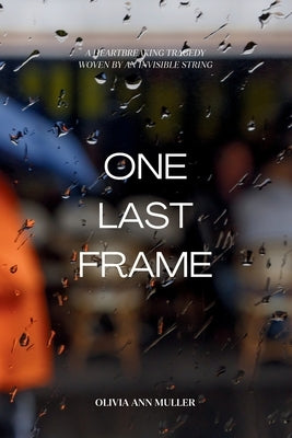 One Last Frame by Muller, Olivia Ann