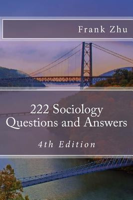 222 Sociology Questions and Answers by Zhu, Frank