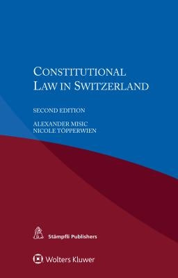 Constitutional Law in Switzerland by Misic, Alexander