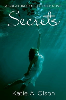 Secrets: A Creatures of the Deep Novel by Olson, Katie a.