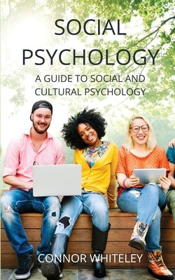Social Psychology: A Guide to Social and Cultural Psychology by Whiteley, Connor