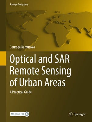 Optical and Sar Remote Sensing of Urban Areas: A Practical Guide by Kamusoko, Courage