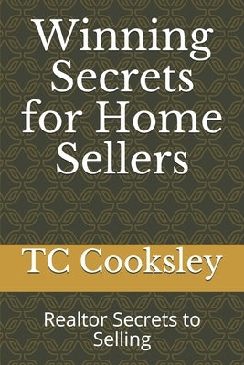 Winning Secrets for Home Sellers: Realtor Secrets to Selling by Parker, T. C.