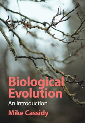 Biological Evolution: An Introduction by Cassidy, Mike