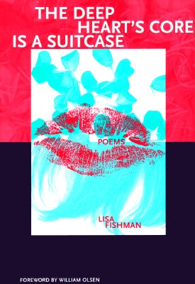 The Deep Heart's Core Is a Suitcase by Fishman, Lisa