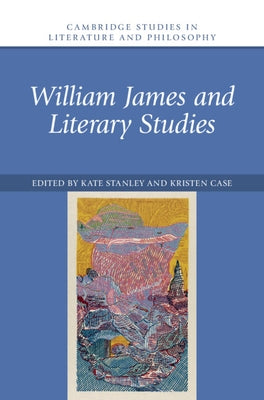 William James and Literary Studies by Stanley, Kate