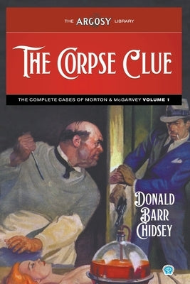 The Corpse Clue: The Complete Cases of Morton & McGarvey, Volume 1 by Chidsey, Donald Barr