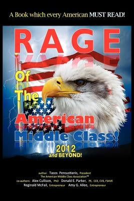 Rage of the American Middle Class, 2012 and Beyond by Peroustianis, Anastasios A.