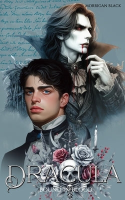 Dracula: Bound in Blood: A MM Dark Vampire Romance by Black, Morrigan