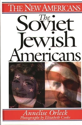 The Soviet Jewish Americans by Orleck, Annelise