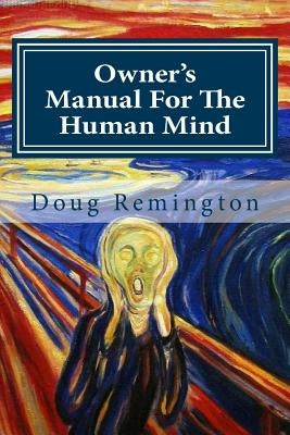 Owner's Manual For The Human Mind: The Science Of Letting Go by Remington, Doug
