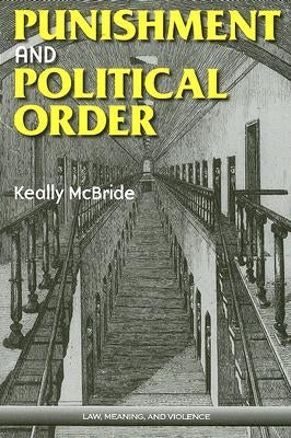 Punishment and Political Order by McBride, Keally