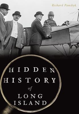Hidden History of Long Island by Panchyk, Richard