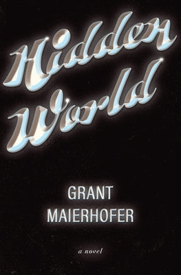Hidden World by Maierhofer, Grant
