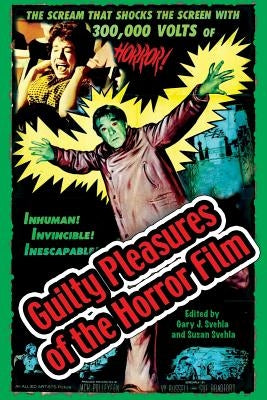 Guilty Pleasures of the Horror Film by Svehla, Gary J.