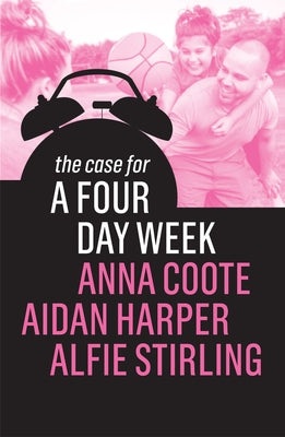 The Case for a Four Day Week by Harper, Aidan