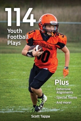 114 Youth Football Plays by Tappa, Scott