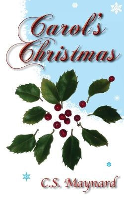 Carol's Christmas by Maynard, C. S.