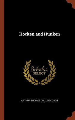 Hocken and Hunken by Quiller-Couch, Arthur Thomas