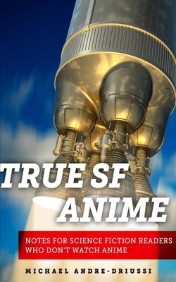True SF Anime by Andre-Driussi, Michael