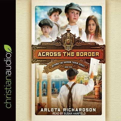 Across the Border Lib/E by Richardson, Arleta