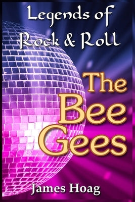 Legends of Rock & Roll - The Bee Gees by Hoag, James