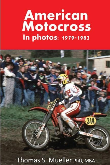 American Motocross in Photos: 1979-1982 by Mueller Phd, Thomas Scott