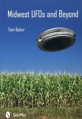 Midwest UFOs and Beyond by Baker, Tom