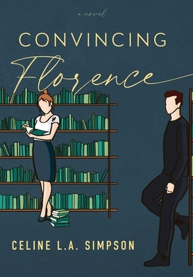 Convincing Florence by Simpson, Celine L. a.