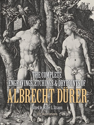 The Complete Engravings, Etchings and Drypoints of Albrecht Dürer by Dürer, Albrecht