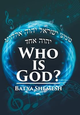 Who Is God? by Batya Shemesh