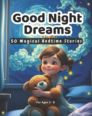 Goodnight Dreams: 50 Magical Bedtime Stories for Kids Ages 3-8 Soothing Rhymes and Cute Illustrations for Sweet Dreams Full Page Illustrations 50+ pag by Publications, Navarun