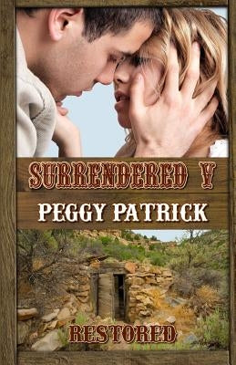 Surrendered V: Restored by Patrick, Peggy